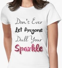 Dull Your Sparkle Women's Fitted T-Shirt