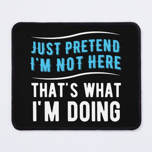 Item preview, Pretend I'm Not Here Funny Sarcasm Sarcastic Gift designed and sold by haselshirt.