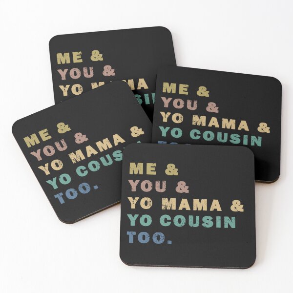 Item preview, Me You Yo Mama Yo Cousin Too designed and sold by ValentinaHramov.