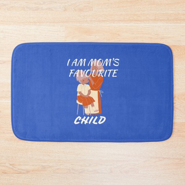 Item preview, I AM MOM'S FAVOURITE CHILD designed and sold by Andy1503.