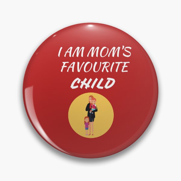 Item preview, I AM MOM'S FAVOURITE CHILD designed and sold by Andy1503.