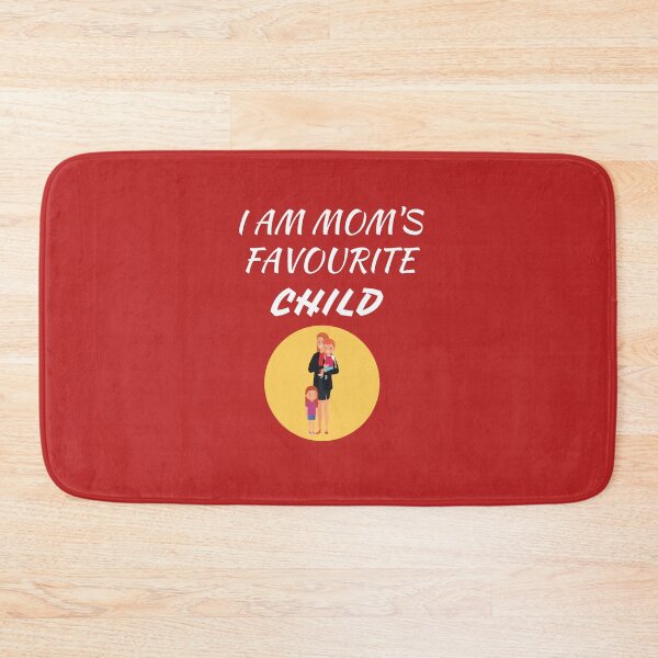 Item preview, I AM MOM'S FAVOURITE CHILD designed and sold by Andy1503.