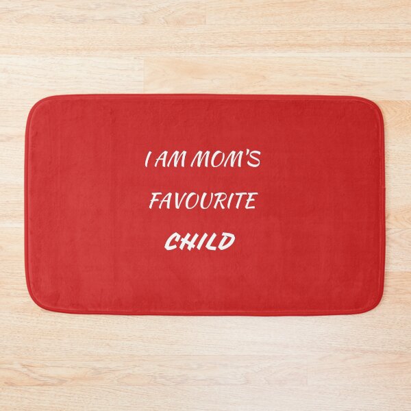 Item preview, I AM MOM'S FAVOURITE CHILD designed and sold by Andy1503.