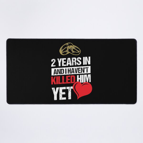 Item preview, Second Wedding Anniversary 2 Years Haven't Killed Him Yet designed and sold by haselshirt.