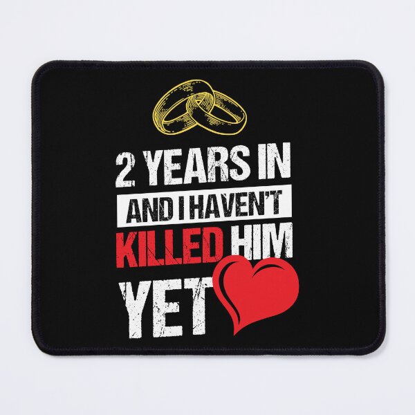 Item preview, Second Wedding Anniversary 2 Years Haven't Killed Him Yet designed and sold by haselshirt.