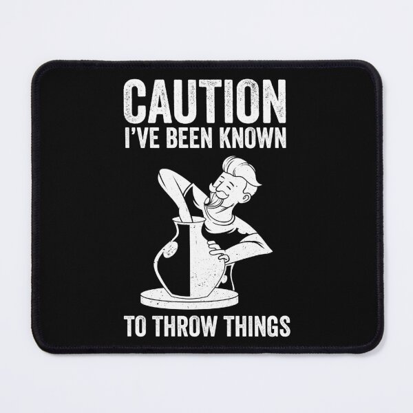 Item preview, Caution Been Known To Throw Things Pottery Gift designed and sold by haselshirt.