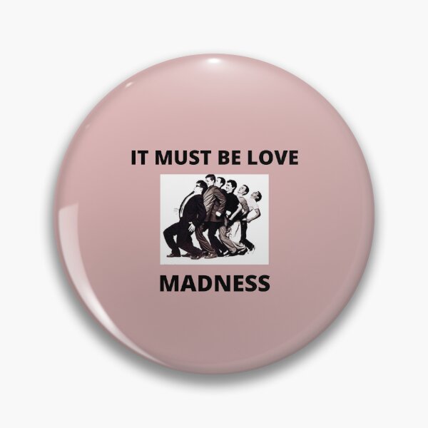 Item preview, IT MUST BE LOVE     MADNESS designed and sold by Andy1503.