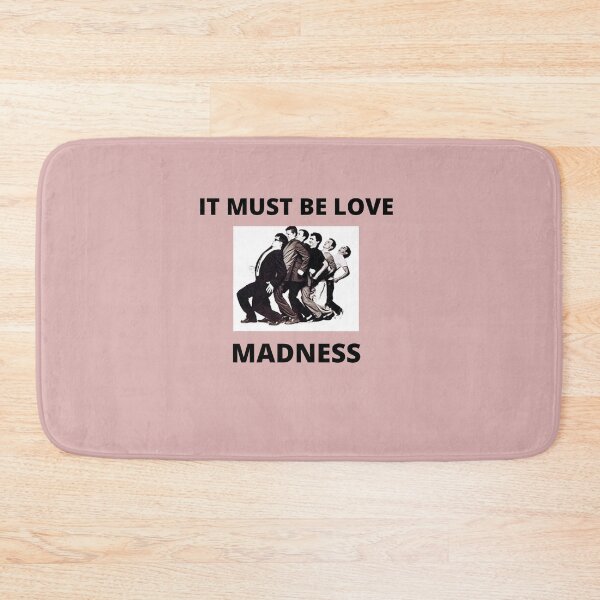 Item preview, IT MUST BE LOVE     MADNESS designed and sold by Andy1503.