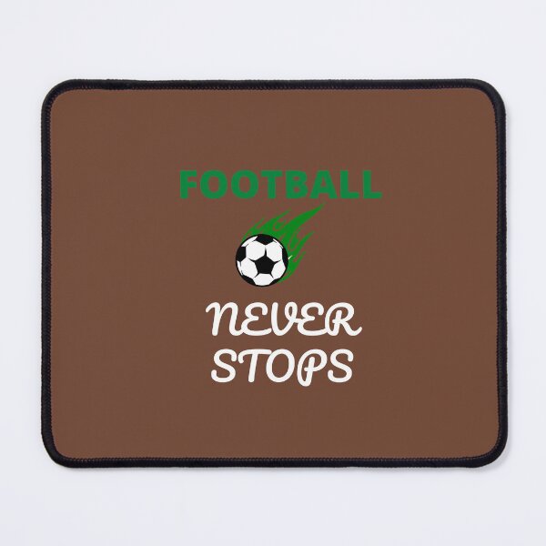 Item preview, FOOTBALL NEVER STOPS designed and sold by Andy1503.