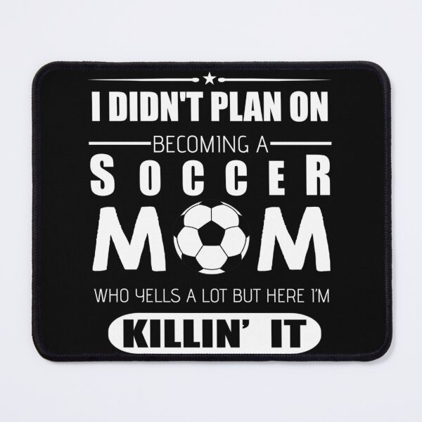 Item preview, I Didn't Plan On Becoming Soccer Mom I'm Killin' It Sticker designed and sold by contawana1s.