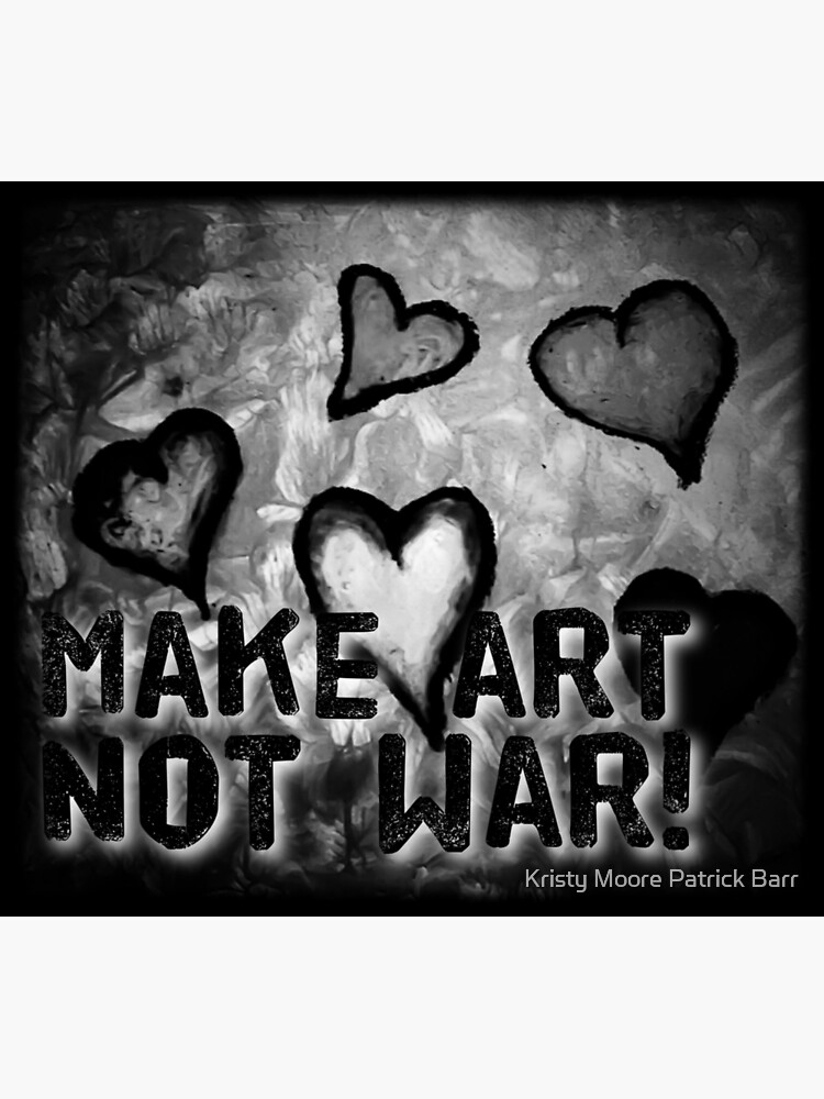 "Make Art Not War" Poster for Sale by BlackSheepInk Redbubble