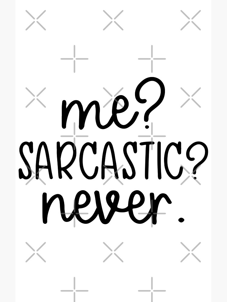 Me Sarcastic Never Funny Quote Design Poster For Sale By
