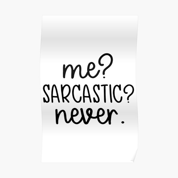 Me Sarcastic Never Funny Quote Design Poster For Sale By