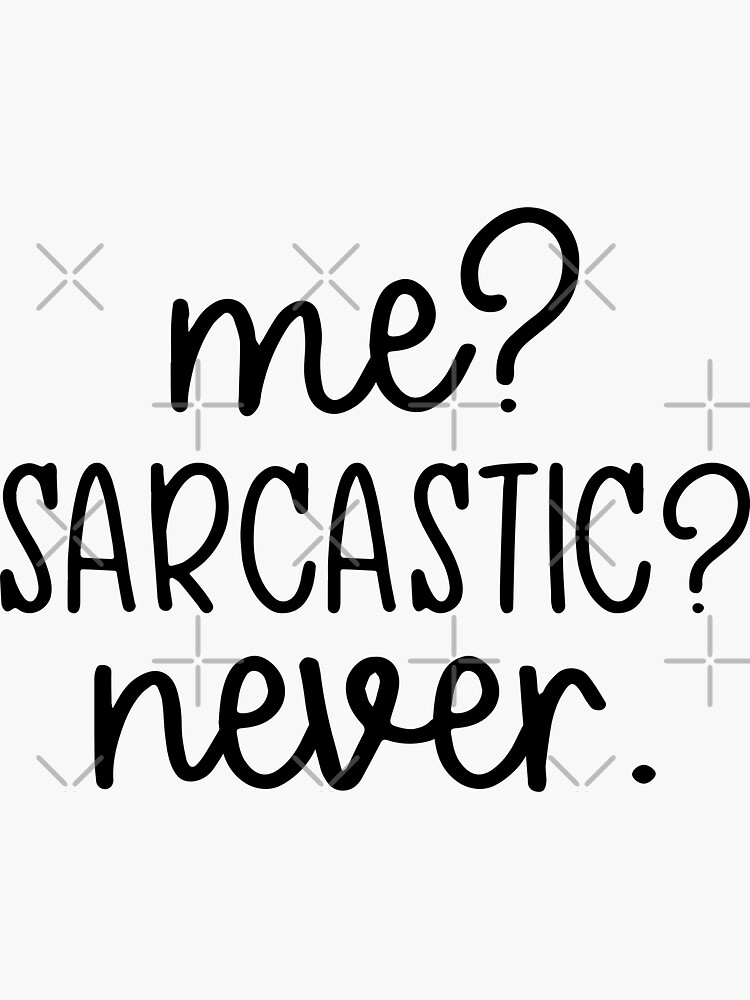 Me Sarcastic Never Funny Quote Design Sticker For Sale By