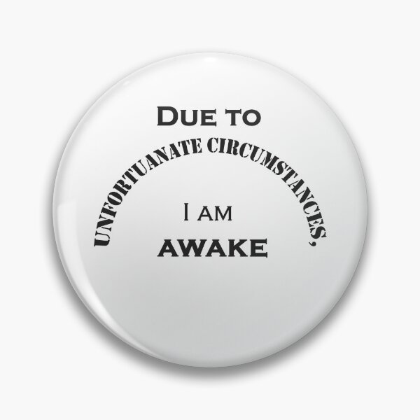 Item preview, Due to unfortunate circumstances, I am awake Classic T-Shirt designed and sold by YouSsefHN05.