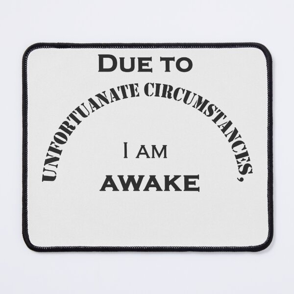 Item preview, Due to unfortunate circumstances, I am awake Classic T-Shirt designed and sold by YouSsefHN05.
