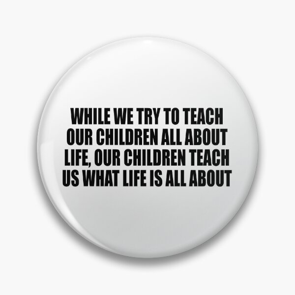 Item preview, While we try to teach our children all about life, our children teach us what life is all about designed and sold by Colorfulandfun.