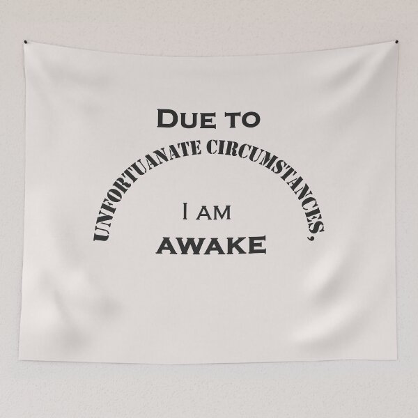 Item preview, Due to unfortunate circumstances, I am awake Classic T-Shirt designed and sold by YouSsefHN05.