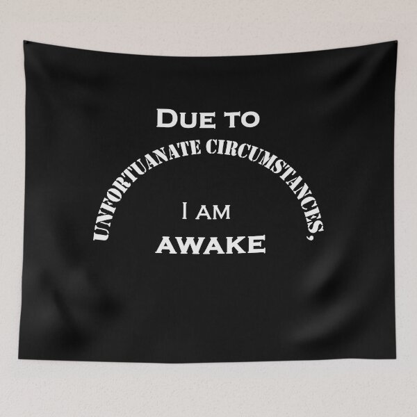 Item preview, Due to unfortunate circumstances, I am awake Classic T-Shirt designed and sold by YouSsefHN05.