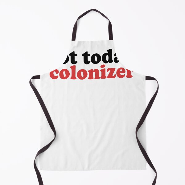 Item preview, Not Today Colonizer designed and sold by diip.