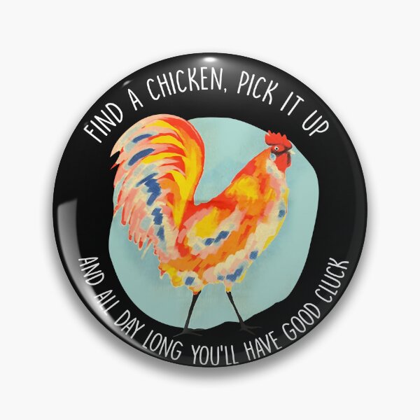 Item preview, Find a Chicken Pick It Up and All Day Long You'll Have Good Cluck designed and sold by AsmaAkther.