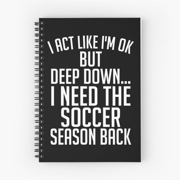 Item preview, I Act Like I'm Ok But Deep Down I Need The Soccer Season Back Sticker designed and sold by amberk1cira.