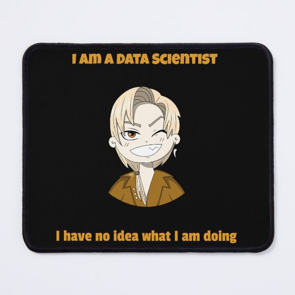 Item preview, Data Scientist - No Idea what I am Doing designed and sold by deffro.