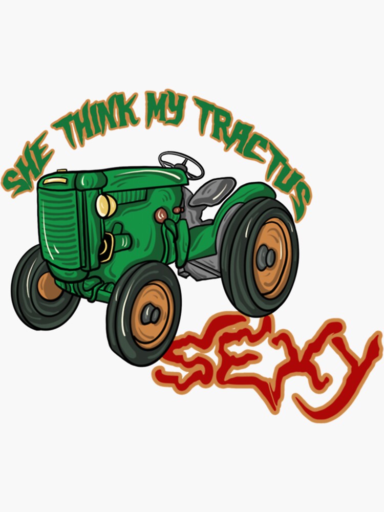 She Thinks My Tractors Sexy 2 Sticker For Sale By Rettrovogueshop Redbubble