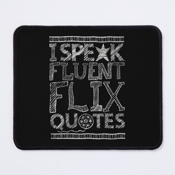 Item preview, I SPEAK FLUENT FLIX QUOTES - FUNNY PUN - LOVE MOVIES designed and sold by KoolDsigns-FLIX.