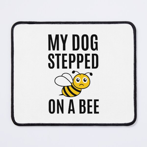 Item preview, My Dog Stepped On A Bee designed and sold by RedTomasB.