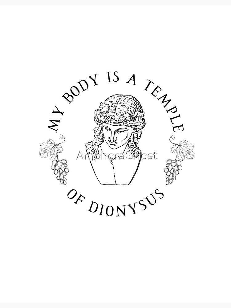 My Body Is A Temple Of Dionysus - Greek Design My Body Is A Temple Of Dionysus - Greek Design