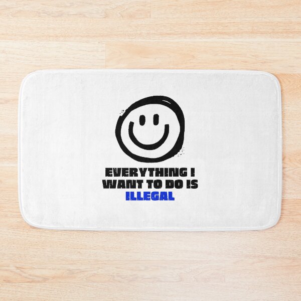 Item preview, Everything I Want To Do Is Illegal designed and sold by BookOfE.
