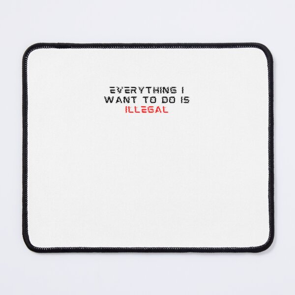 Item preview, Everything I Want To Do Is Illegal designed and sold by BookOfE.