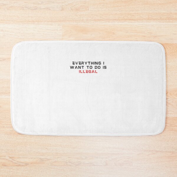 Item preview, Everything I Want To Do Is Illegal designed and sold by BookOfE.