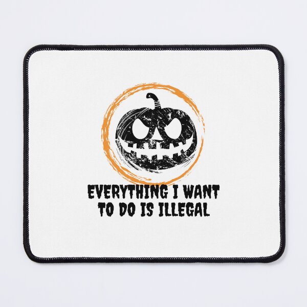 Item preview, Everything I Want To Do Is Illegal designed and sold by BookOfE.