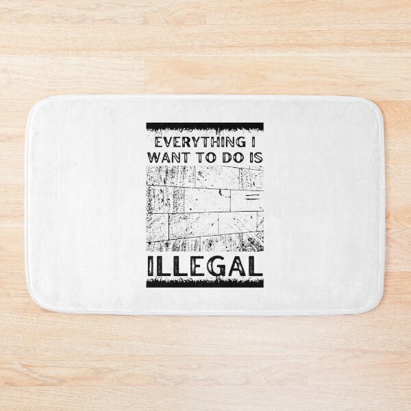 Item preview, Everything I Want To Do Is Illegal designed and sold by BookOfE.