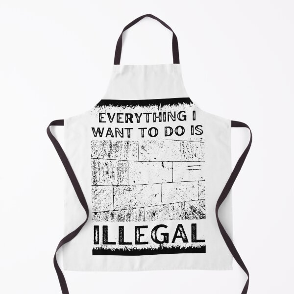 Item preview, Everything I Want To Do Is Illegal designed and sold by BookOfE.