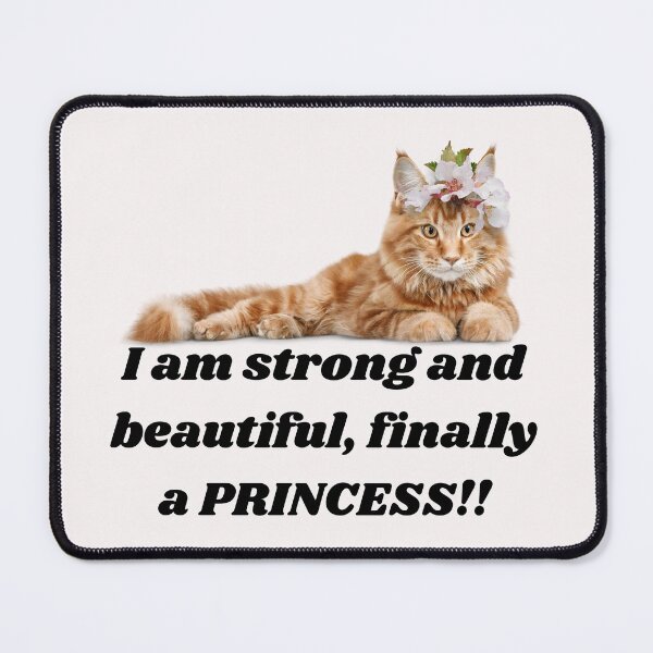 Item preview, Floral cat with message: I am strong and beatutiful, finally a PRINCESS!! designed and sold by EMIPRINCESS.