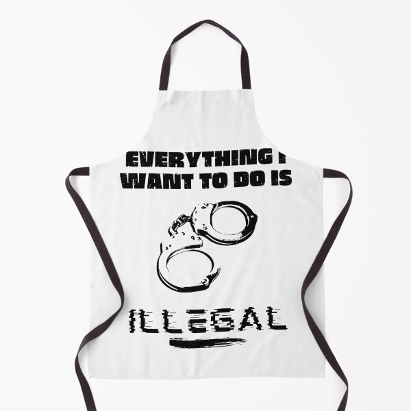 Item preview, Everything I Want To Do Is Illegal designed and sold by BookOfE.
