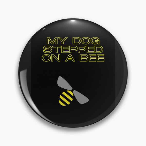 Item preview, My dog stepped on a bee designed and sold by BOSSERY.