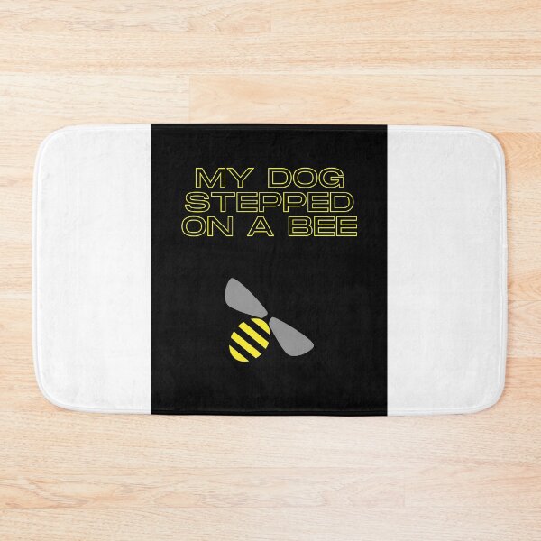 Item preview, My dog stepped on a bee designed and sold by BOSSERY.