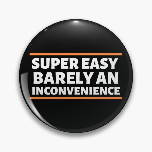 Item preview, Super Easy Barely An Inconvenience designed and sold by Dip-Art.