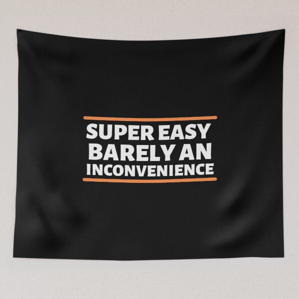 Item preview, Super Easy Barely An Inconvenience designed and sold by Dip-Art.