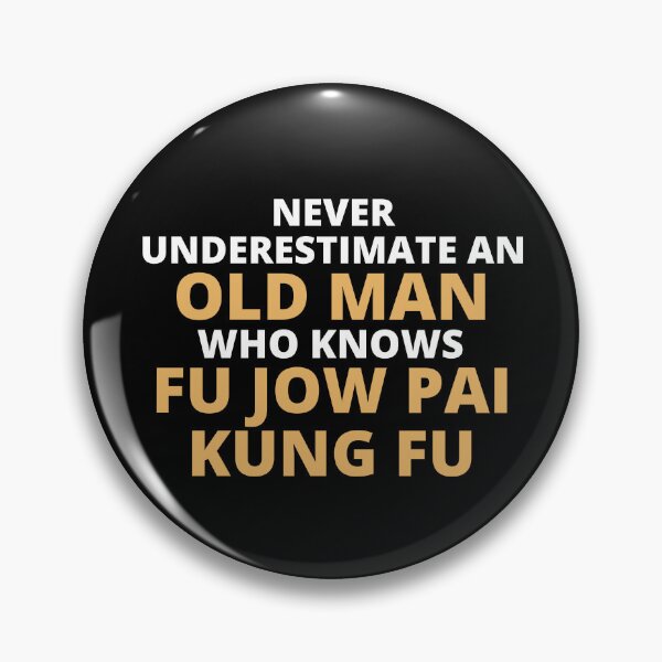 Item preview, Never Underestimate An Old Man Who Knows Fu Jow Pai Kung Fu designed and sold by clickmostro.