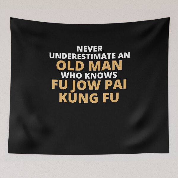 Item preview, Never Underestimate An Old Man Who Knows Fu Jow Pai Kung Fu designed and sold by clickmostro.