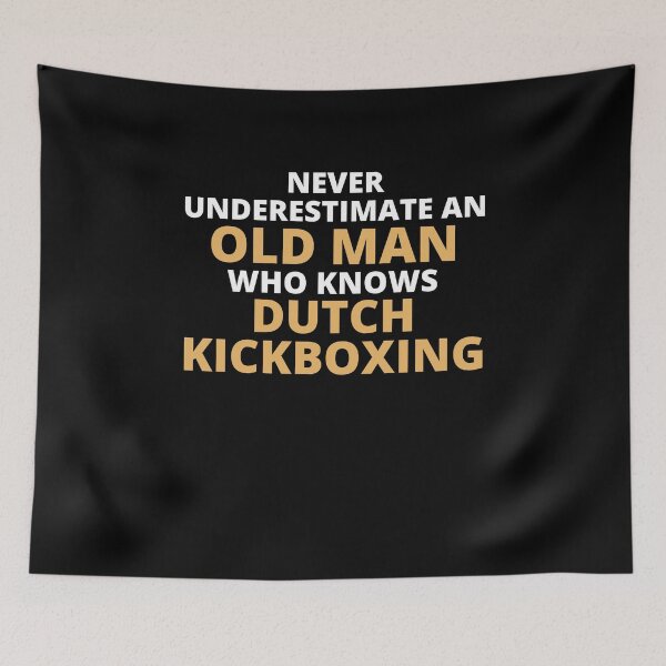 Item preview, Never Underestimate An Old Man Who Knows Dutch Kickboxing designed and sold by clickmostro.