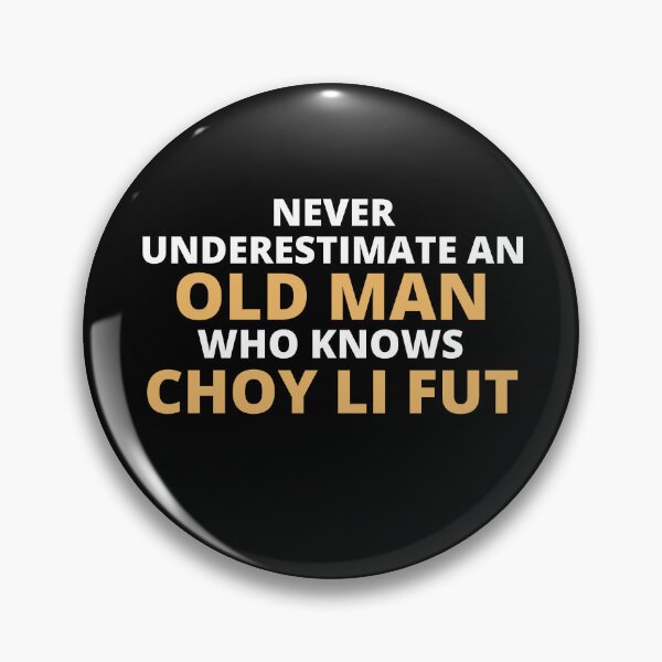 Item preview, Never Underestimate An Old Man Who Knows Choy Li Fut designed and sold by clickmostro.