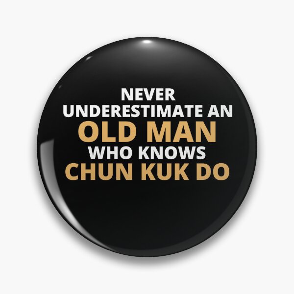 Item preview, Never Underestimate An Old Man Who Knows Chun Kuk Do designed and sold by clickmostro.