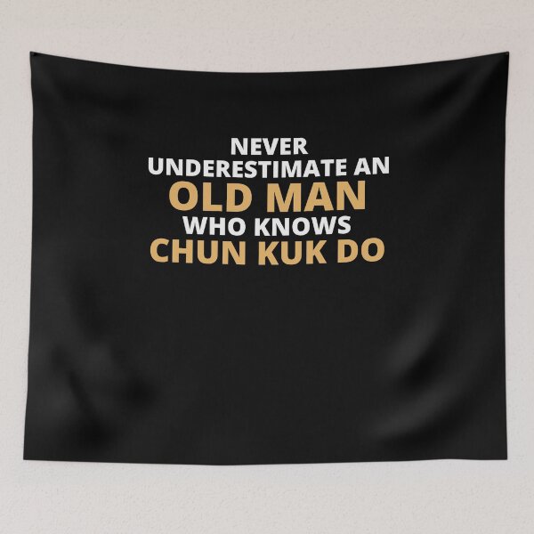 Item preview, Never Underestimate An Old Man Who Knows Chun Kuk Do designed and sold by clickmostro.