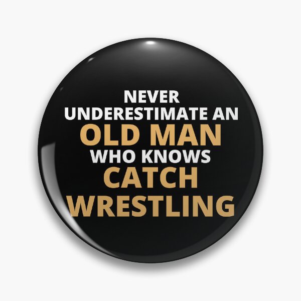 Artikelvorschau, Never Underestimate An Old Man Who Knows Catch Wrestling entworfen und verkauft von clickmostro.